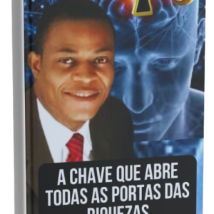 LIVRO DIGITAL A CHAVE QUE ABRES TODAS AS PORTAS DA RIQUEZAS